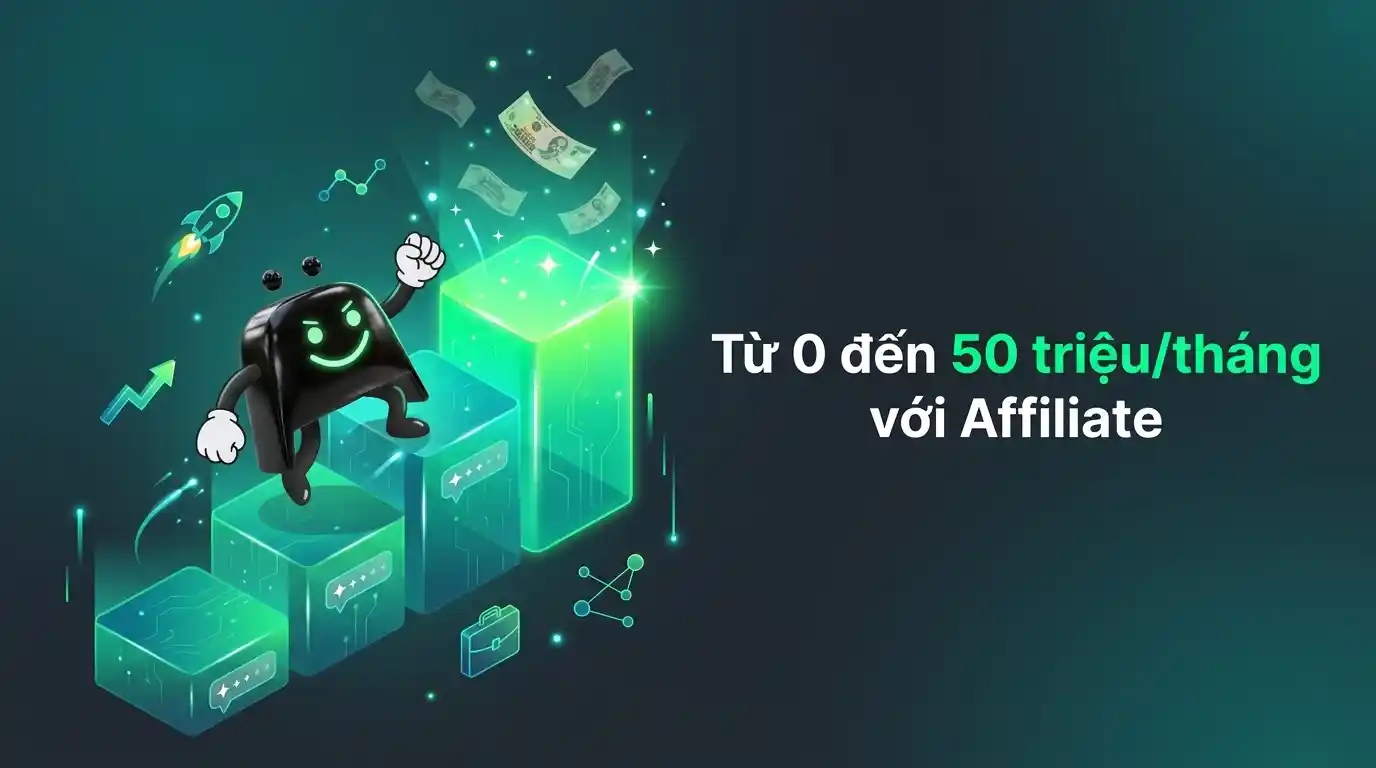 Lộ trình làm giàu với tiếp thị liên kết tại Việt Nam — từ 0 tới 50 triệu/tháng