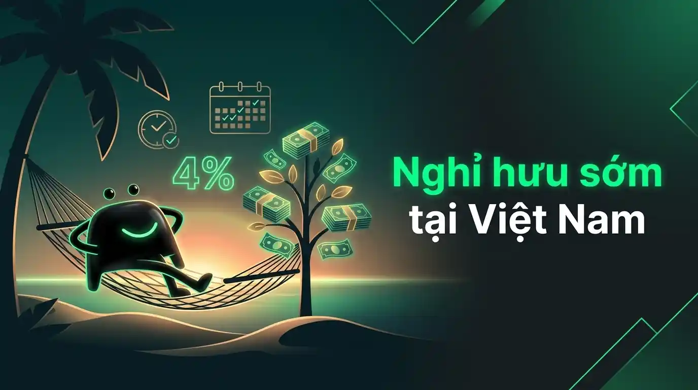 Lộ trình FIRE — nghỉ hưu sớm tại Việt Nam cho người thu nhập trung bình